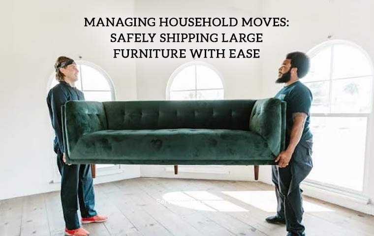 managing-household-moves-safely-shipping-large-furniture-with-ease