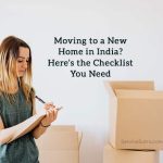 Moving to a New Home in India? Here's the Checklist You Need Moving to a New Home in India? Here's the Checklist You Need