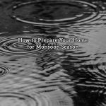 How to Prepare Your Home for Monsoon Season How to Prepare Your Home for Monsoon Season