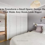 How to Transform a Small Space: Design Hacks That Make Any Room Look Bigger How to Transform a Small Space: Design Hacks That Make Any Room Look Bigger