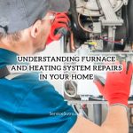 Understanding Furnace and Heating System Repairs in Your Home