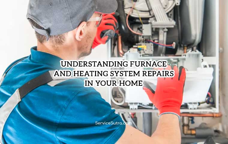 Understanding Furnace and Heating System Repairs in Your Home