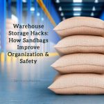 Warehouse Storage Hacks: How Sandbags Improve Organization & Safety Warehouse Storage Hacks: How Sandbags Improve Organization & Safety
